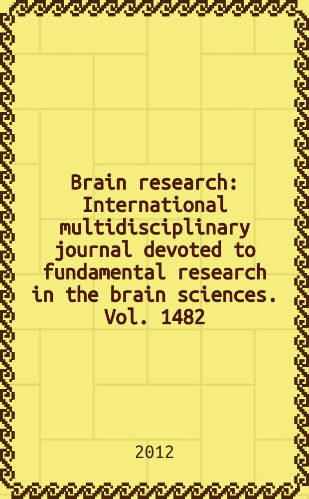Brain research : International multidisciplinary journal devoted to fundamental research in the brain sciences. Vol. 1482