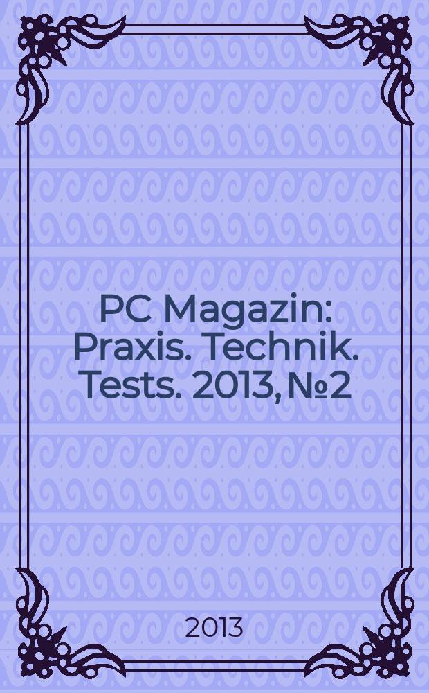 PC Magazin : Praxis. Technik. Tests. 2013, № 2