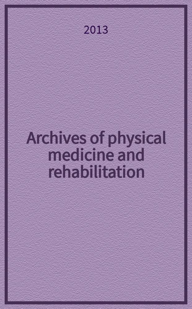 Archives of physical medicine and rehabilitation : Formerly Archives of physical medicine Official journal [of the] American congress of physical medicine and rehabilitation [and of the] American society of physical medicine and rehabilitation. 2013 к vol. 94, № 1, suppl. 1 : Promoting research relevance - strategies and tactics for enhancing knowledge translation and use = Содействие научно-исследовательской релевантности - стратегия и тактика для улучшения перевода и использования знаний.