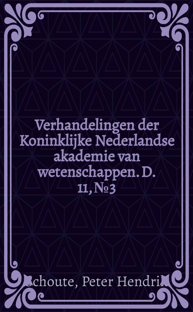 Verhandelingen der Koninklijke Nederlandse akademie van wetenschappen. D. 11, № 3 : Analytical treatment of the polytopes regularly derived from the regular polytopes