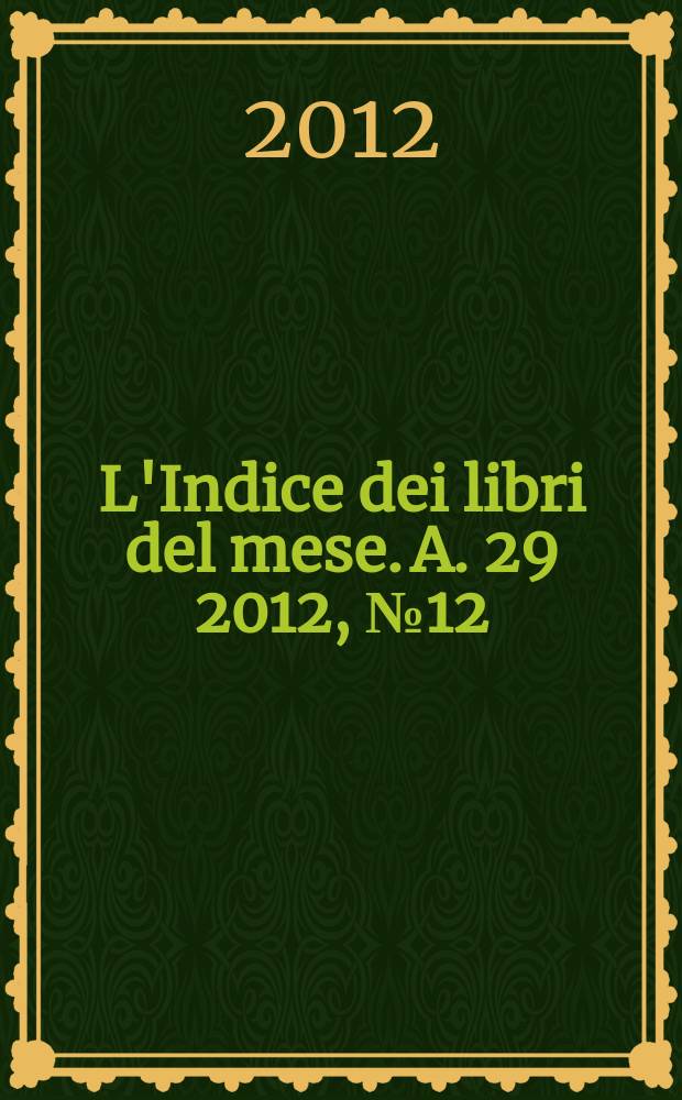 L'Indice dei libri del mese. A. 29 2012, № 12