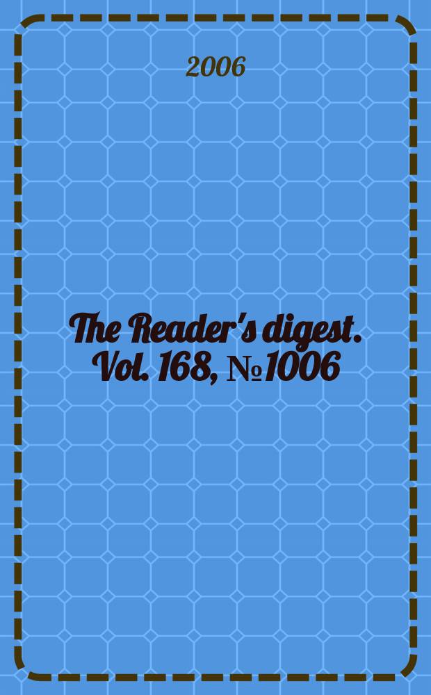 The Reader's digest. Vol. 168, № 1006