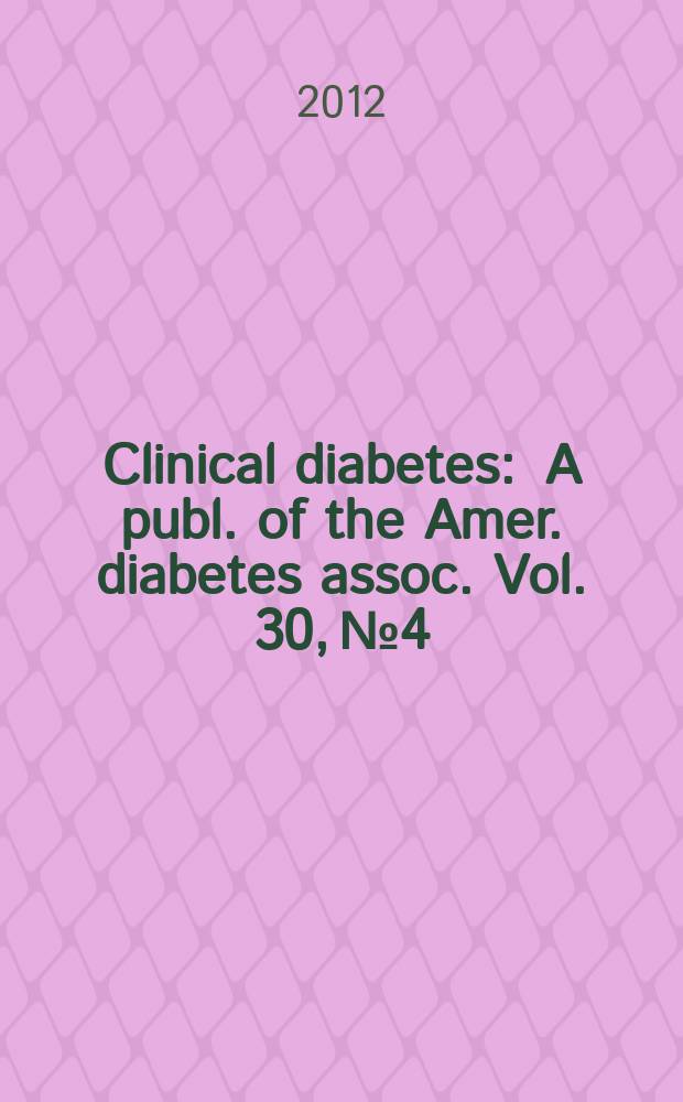 Clinical diabetes : A publ. of the Amer. diabetes assoc. Vol. 30, № 4