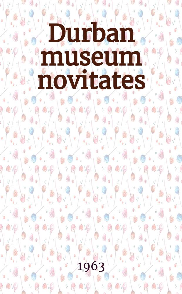 Durban museum novitates : Iss. by the Museum and art gallery, Durban. Vol.6, указ. : Vol.6, указ.