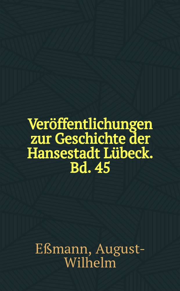 Veröffentlichungen zur Geschichte der Hansestadt Lübeck. Bd. 45 : Vom Eigennutz zum Gemeinnutz = Из корысти ради общего блага