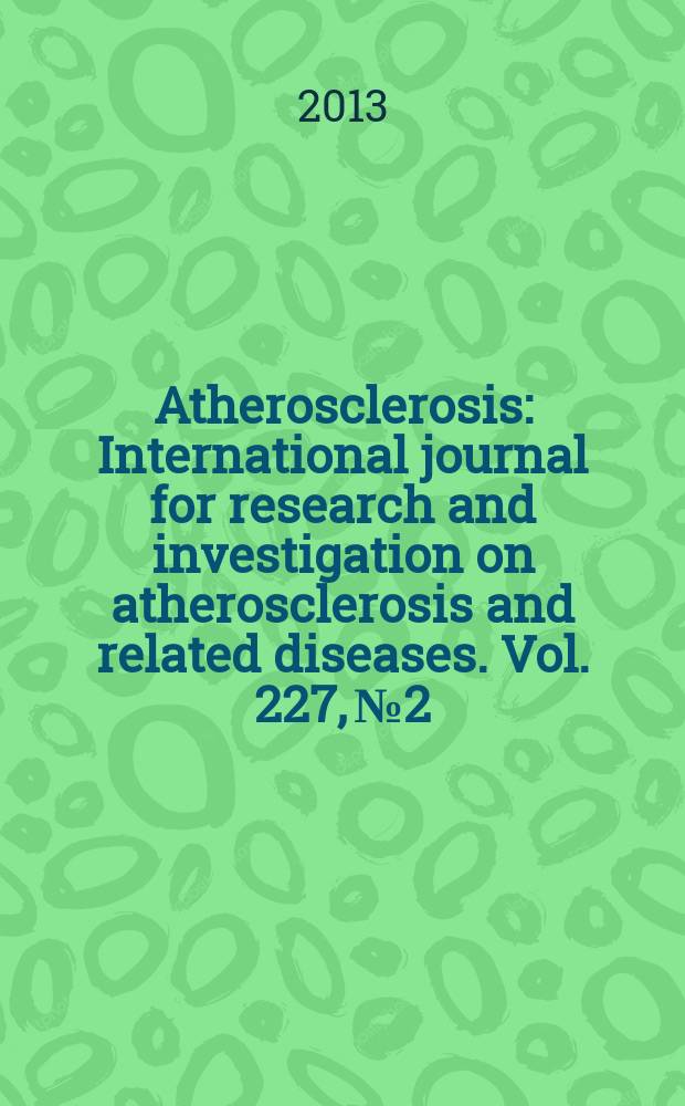 Atherosclerosis : International journal for research and investigation on atherosclerosis and related diseases. Vol. 227, № 2