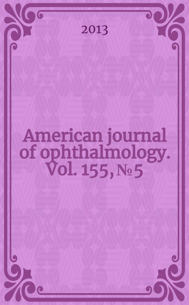American journal of ophthalmology. Vol. 155, № 5