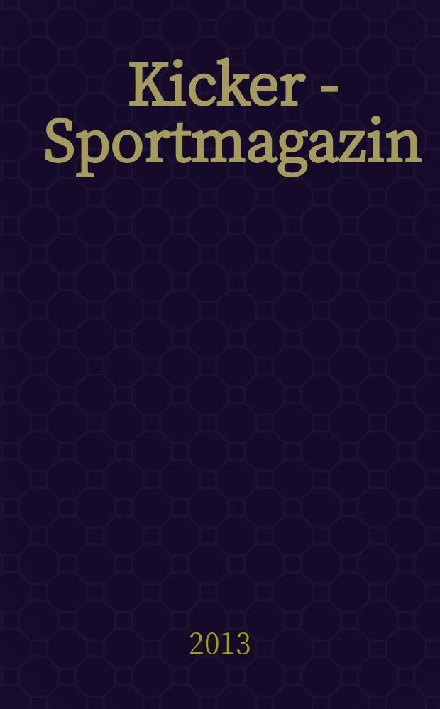 Kicker - Sportmagazin : Deutschlands grösste Sportzeitung. 2013, № 43