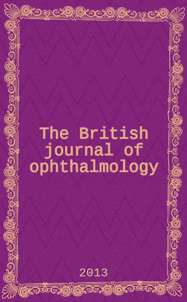 The British journal of ophthalmology : Incorporating The r. London ophthalmic hospital reports, The Ophthalmic review and The ophthalmoscope. Vol. 97, № 4