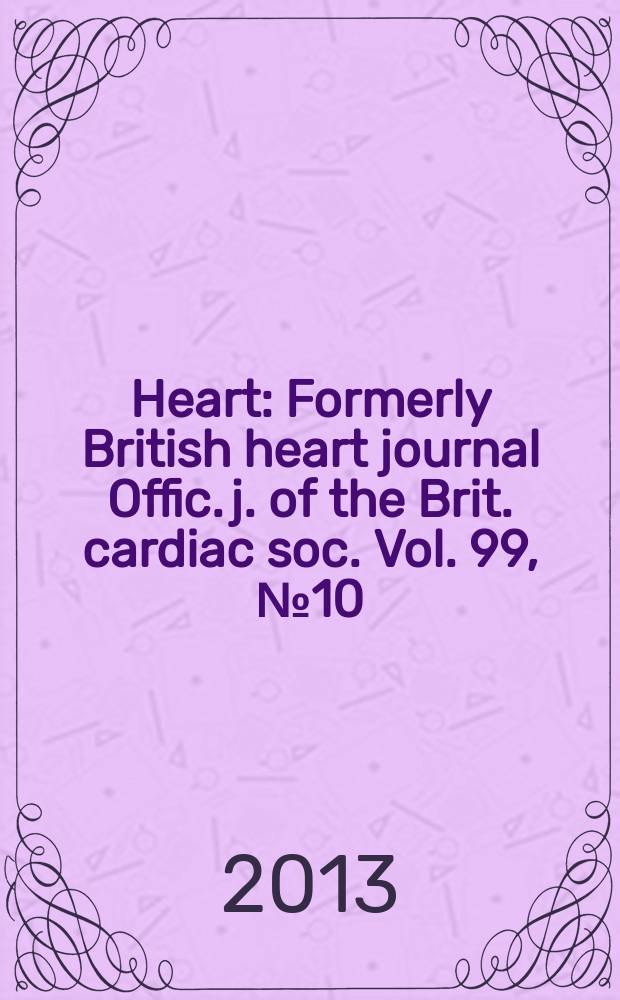 Heart : Formerly British heart journal Offic. j. of the Brit. cardiac soc. Vol. 99, № 10