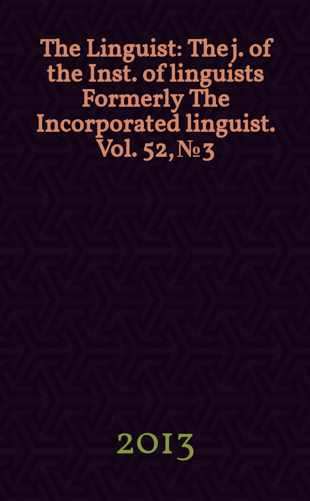 The Linguist : The j. of the Inst. of linguists Formerly The Incorporated linguist. Vol. 52, № 3