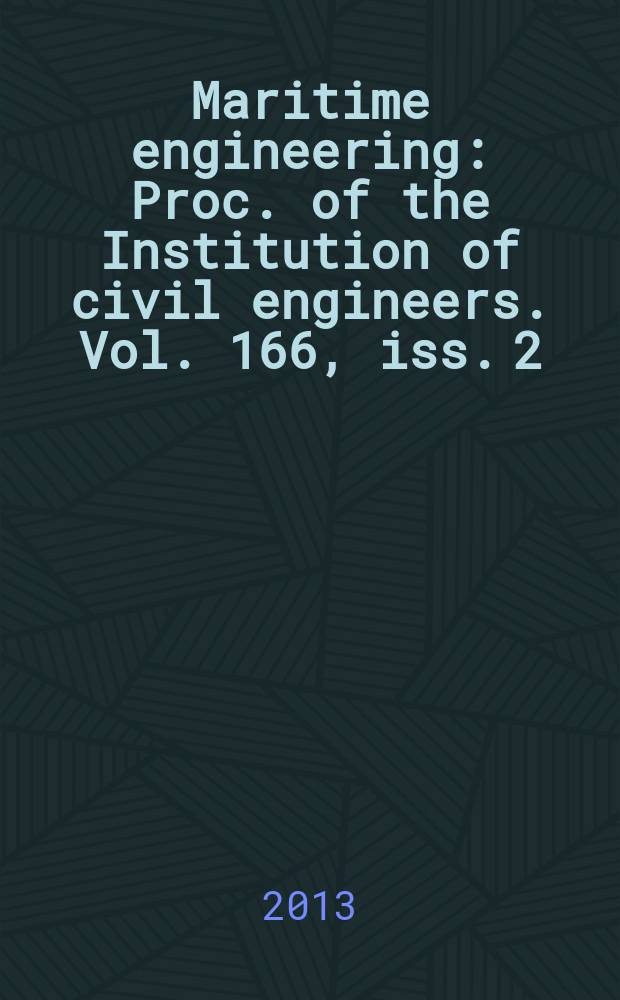 Maritime engineering : Proc. of the Institution of civil engineers. Vol. 166, iss. 2