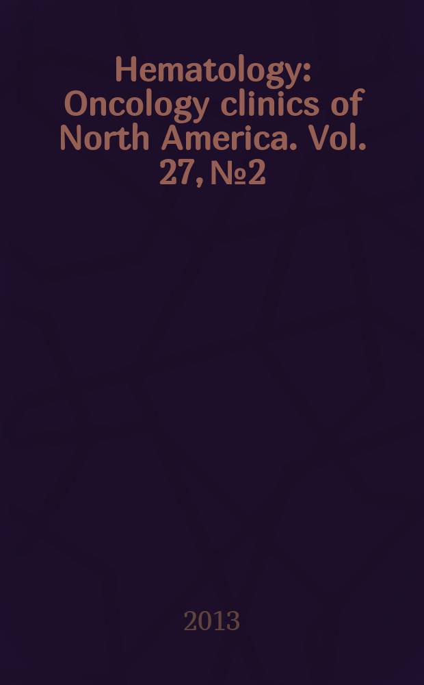 Hematology : Oncology clinics of North America. Vol. 27, № 2 : Chronic lymphocytic leukemia = Хроническая лимфоцитарная лейкемия
