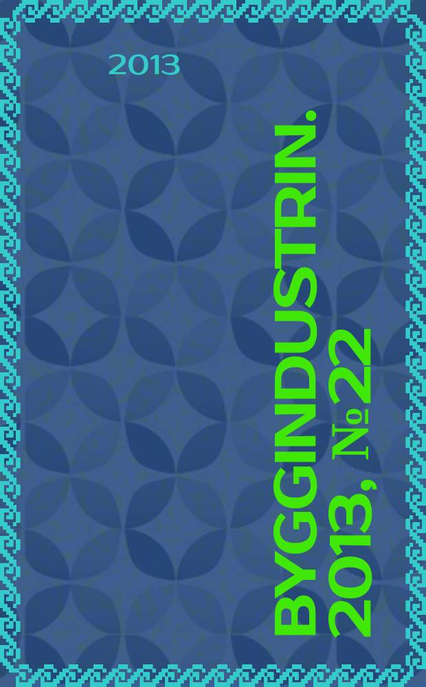 Byggindustrin. 2013, № 22