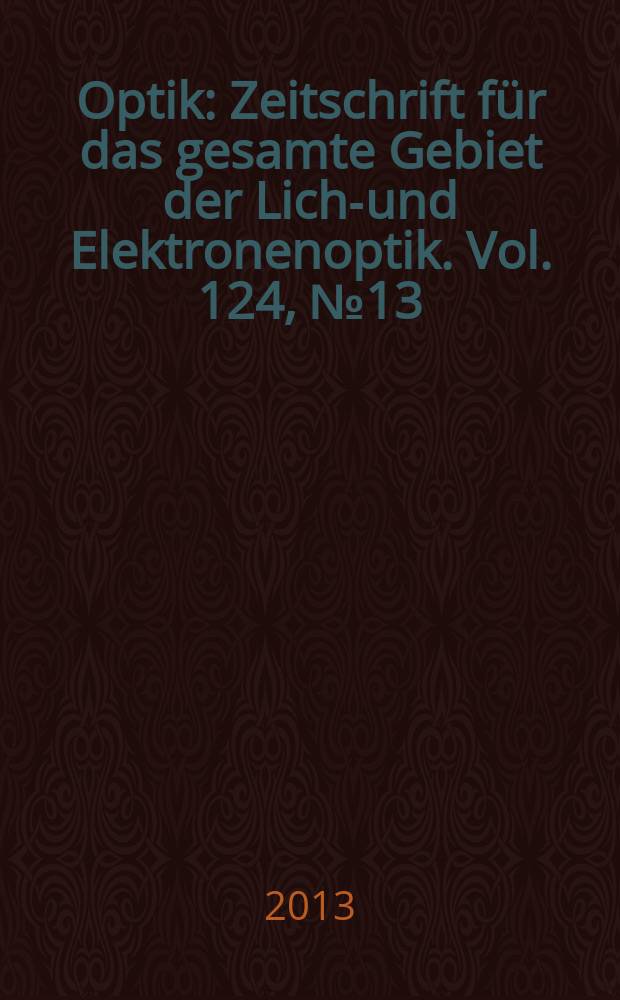 Optik : Zeitschrift für das gesamte Gebiet der Licht- und Elektronenoptik. Vol. 124, № 13