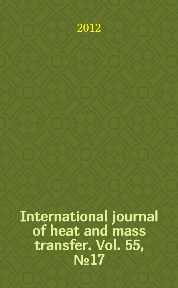 International journal of heat and mass transfer. Vol. 55, № 17/18