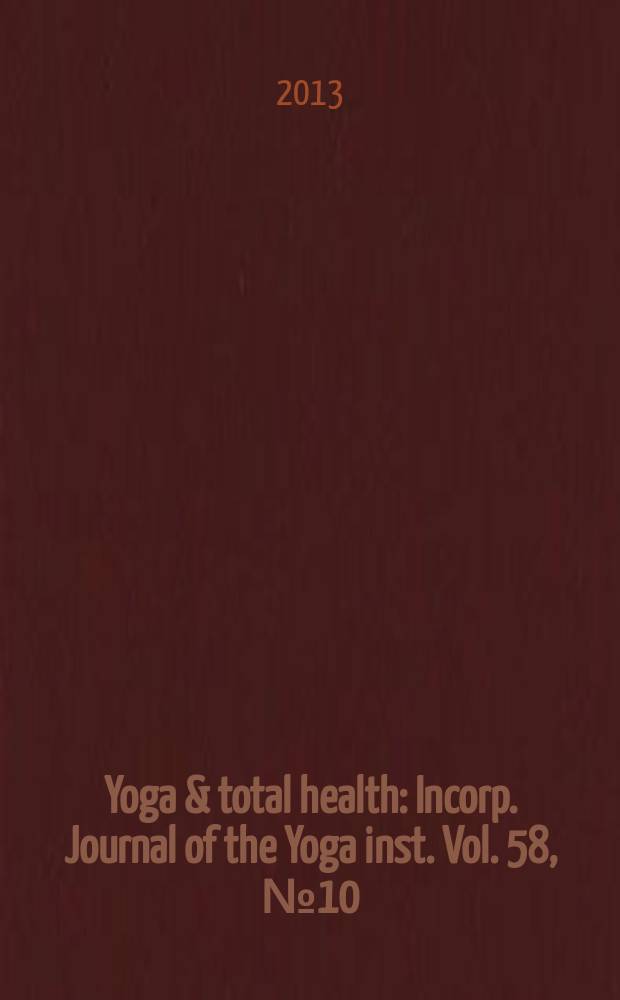 Yoga & total health : Incorp. Journal of the Yoga inst. Vol. 58, № 10