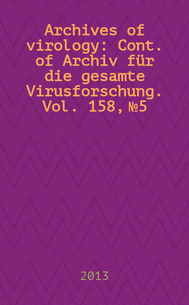 Archives of virology : Cont. of Archiv für die gesamte Virusforschung. Vol. 158, № 5