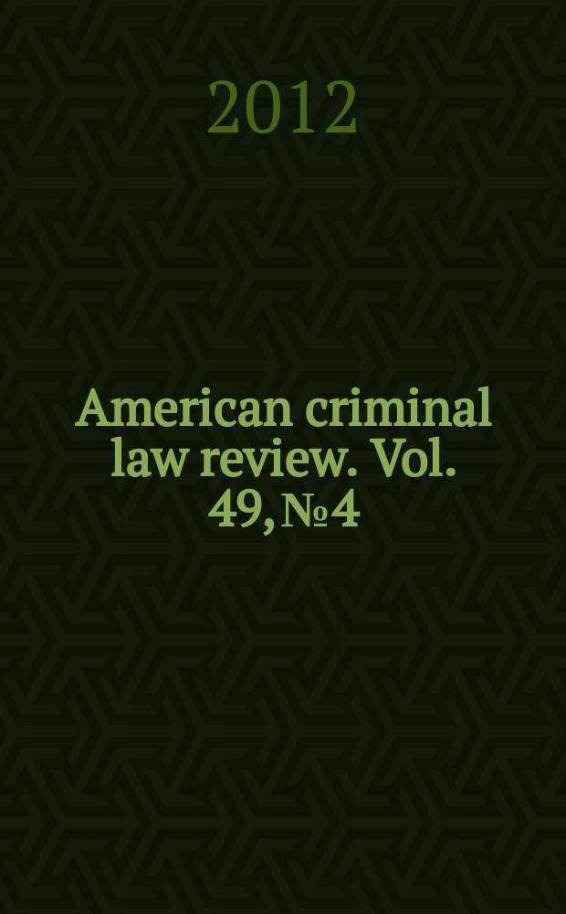 American criminal law review. Vol. 49, № 4