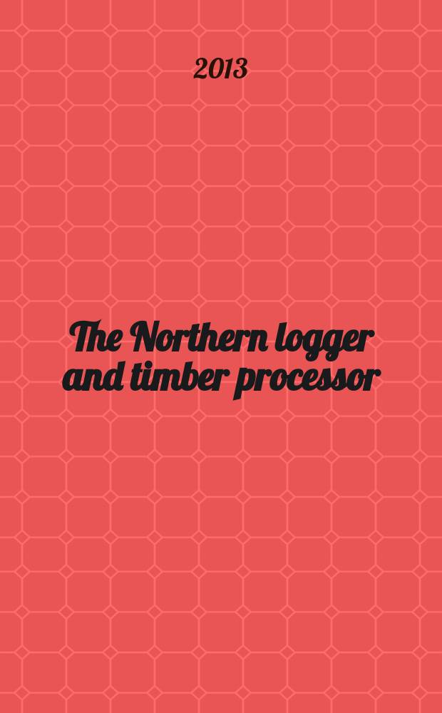 The Northern logger and timber processor : Publ. monthly by the Northeastern loggers' assoc. Vol. 61, № 9