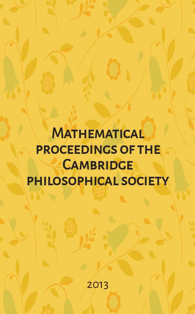 Mathematical proceedings of the Cambridge philosophical society : (Formerly Proceedings ...). Vol. 154, pt. 3