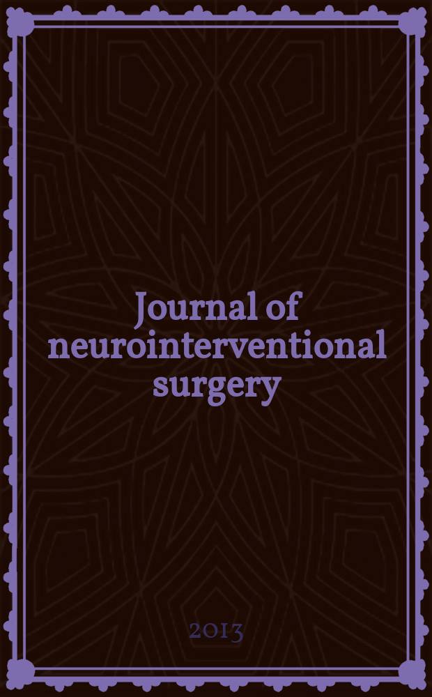Journal of neurointerventional surgery : JNIS the official journal of SNIS and SVIN. 2013 к vol. 5, suppl. 1