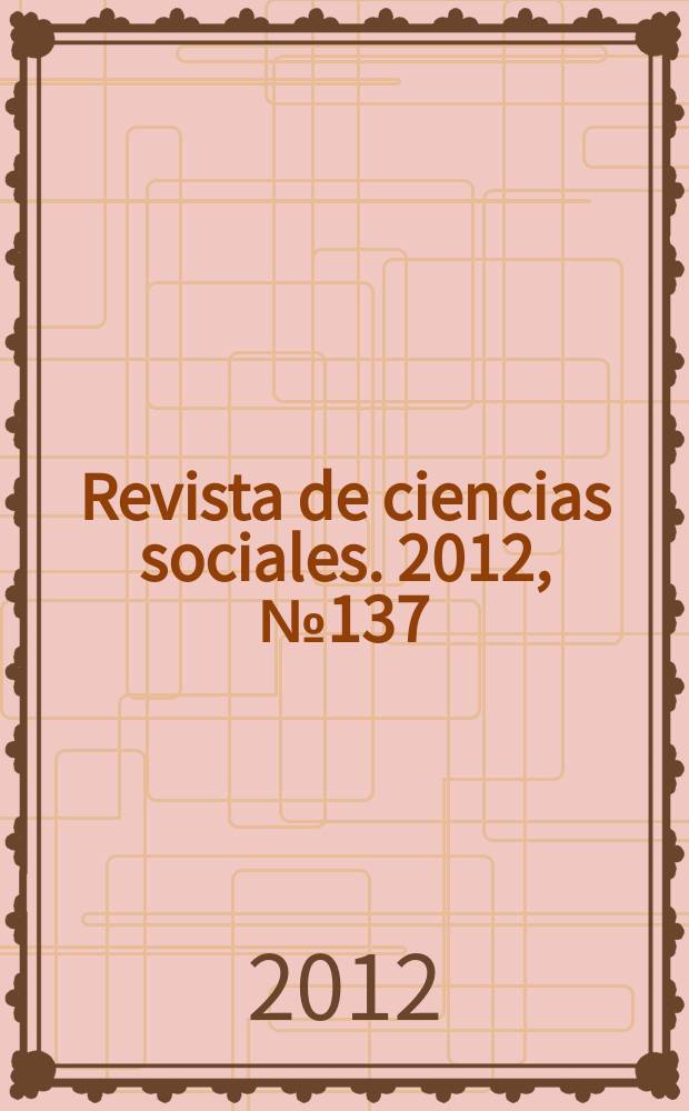 Revista de ciencias sociales. 2012, № 137