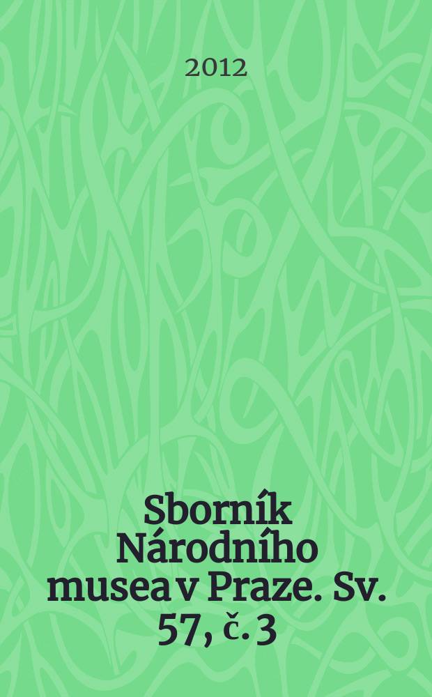 Sborník Národního musea v Praze. Sv. 57, č. 3 : Sborník příspěvků = Отчеты конференции;Гуманизм в Европе