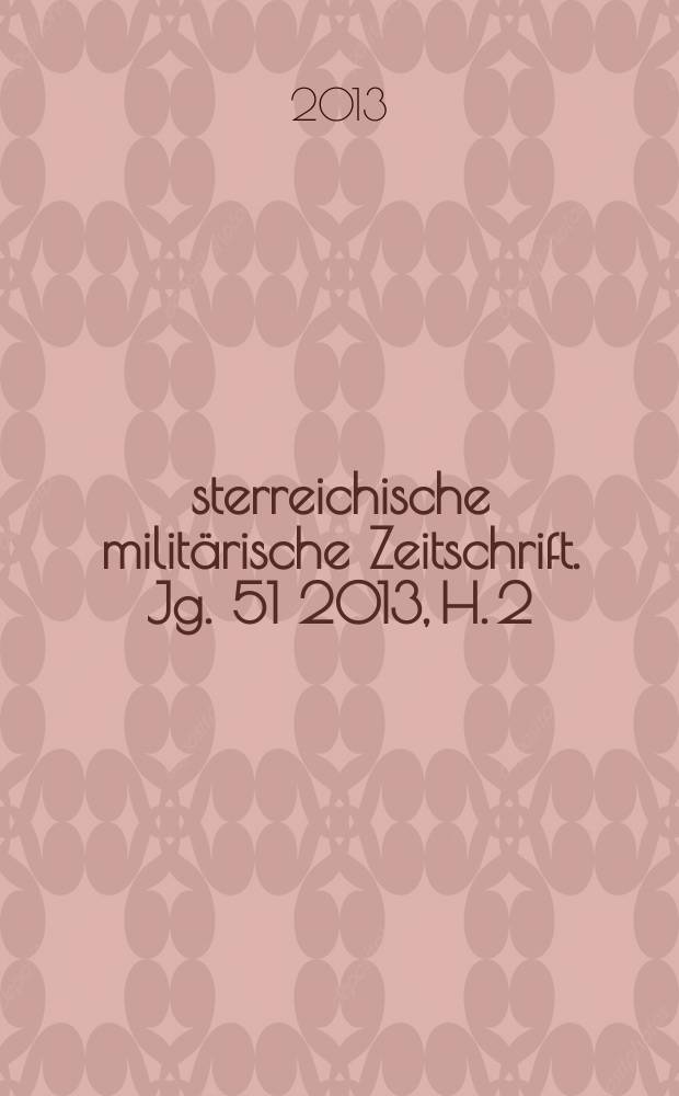 Österreichische militärische Zeitschrift. Jg. 51 2013, H. 2