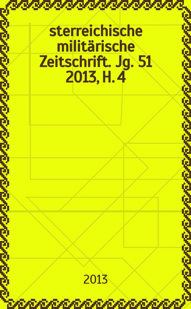 Österreichische militärische Zeitschrift. Jg. 51 2013, H. 4