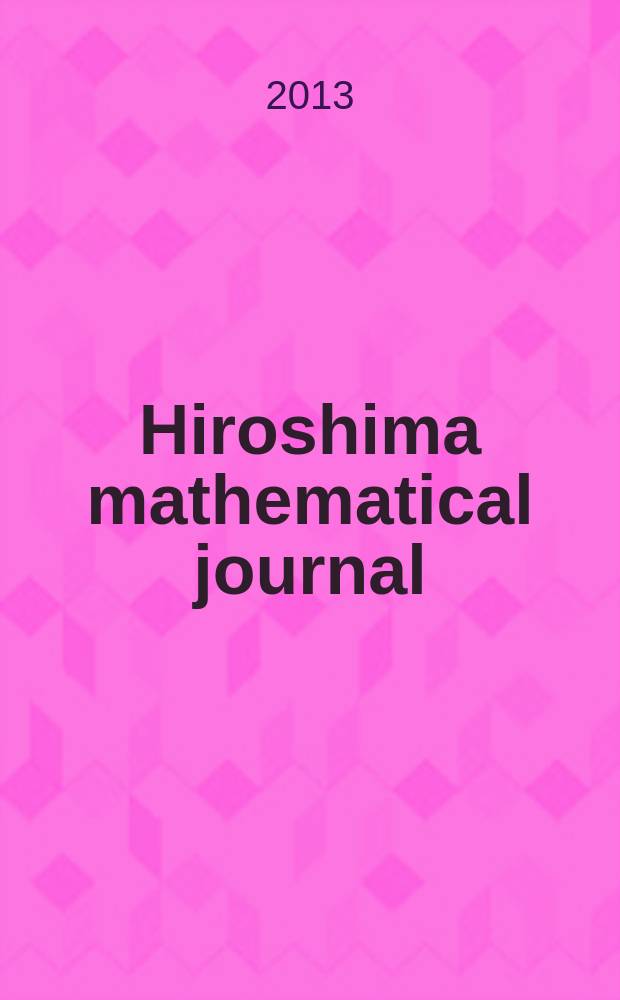 Hiroshima mathematical journal : Formerly Journal of science of the Hiroshima univ. Ser. A-I (Mathematics). Vol. 43, № 2