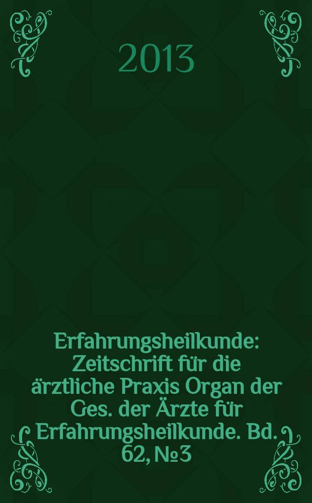 Erfahrungsheilkunde : Zeitschrift für die ärztliche Praxis Organ der Ges. der Ärzte für Erfahrungsheilkunde. Bd. 62, № 3 : Naturheilkundliche Diagnostik
