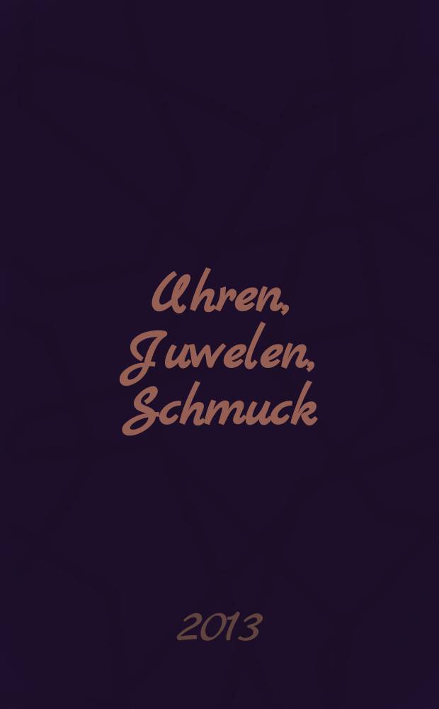 Uhren, Juwelen, Schmuck : Forum für die gesamte Uhren-Gold- und Silberwaren-Wirtschaft. Begr. als Die Uhr. Organ des Zentralverbandes der Uhrmacher... 2013, № 7