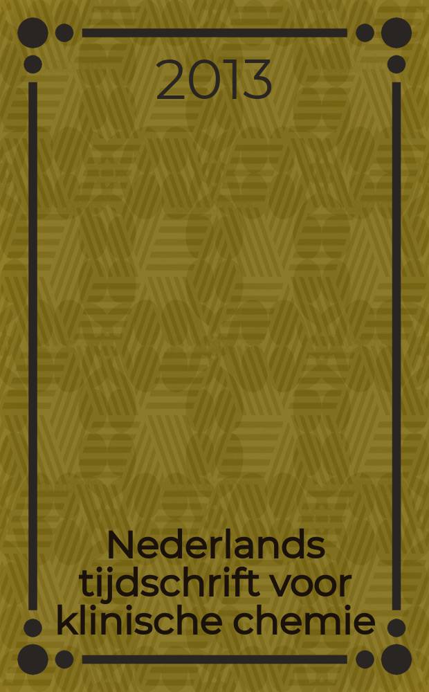 Nederlands tijdschrift voor klinische chemie : Off. tijdschr. van de Nederl. verenig. voor klinische chemie. Jg. 38 2013, № 3