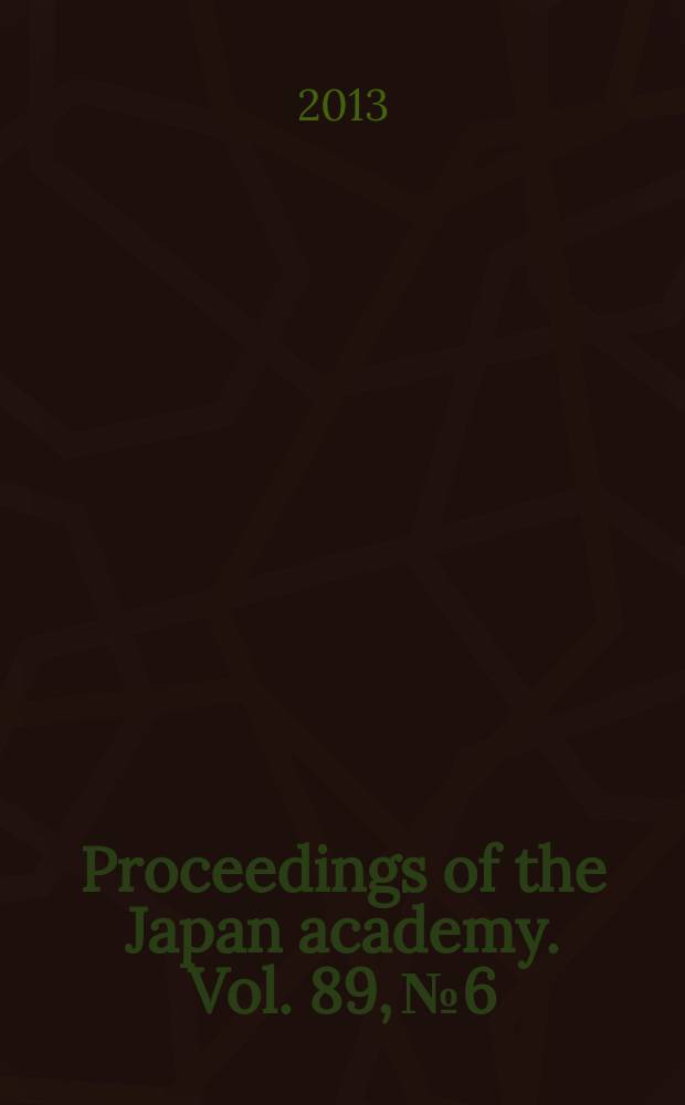 Proceedings of the Japan academy. Vol. 89, № 6
