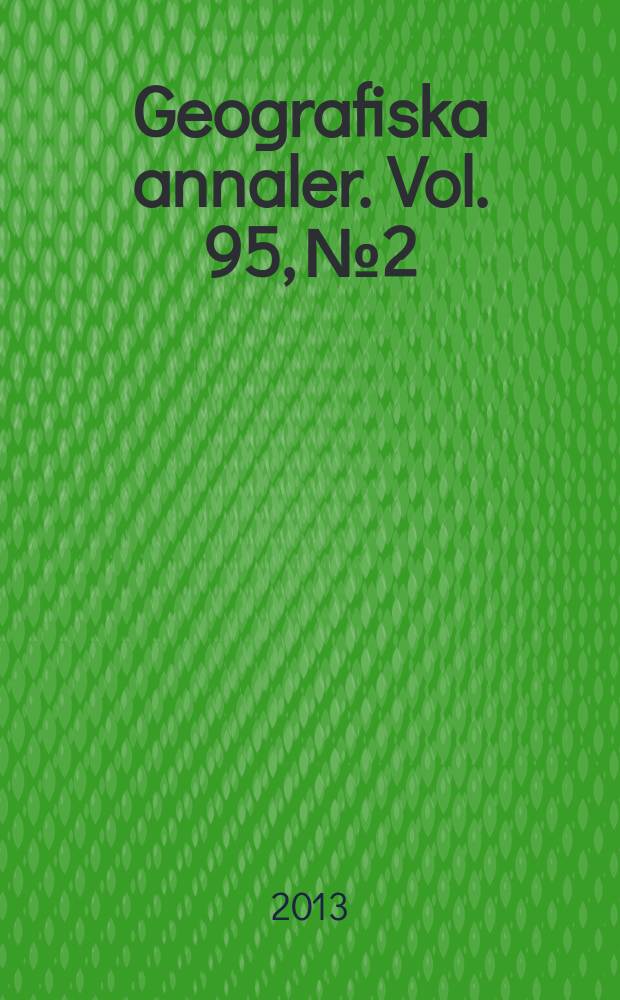 Geografiska annaler. Vol. 95, № 2