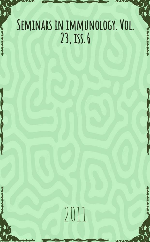 Seminars in immunology. Vol. 23, iss. 6 : Recent advances in regulatory T cells = Новое о регуляторных Т-клетках