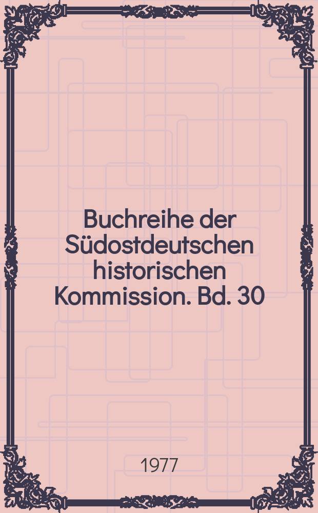 Buchreihe der Südostdeutschen historischen Kommission. Bd. 30 : Die nationale Bewegung der ungarländischen Deutschen vor dem Ersten Weltkrieg = Национальное движения венгерских немцев перед первой мировой войной
