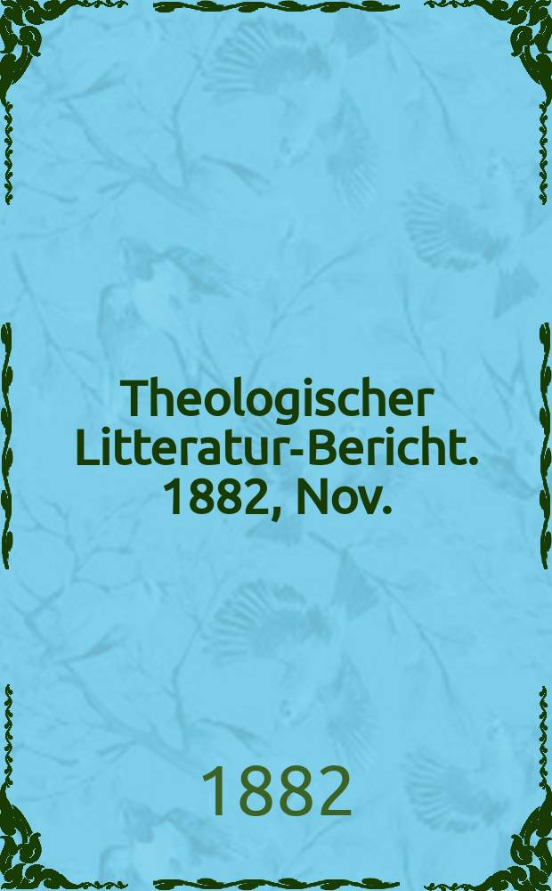 Theologischer Litteratur-Bericht. 1882, Nov.