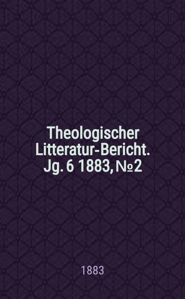 Theologischer Litteratur-Bericht. Jg. 6 1883, № 2