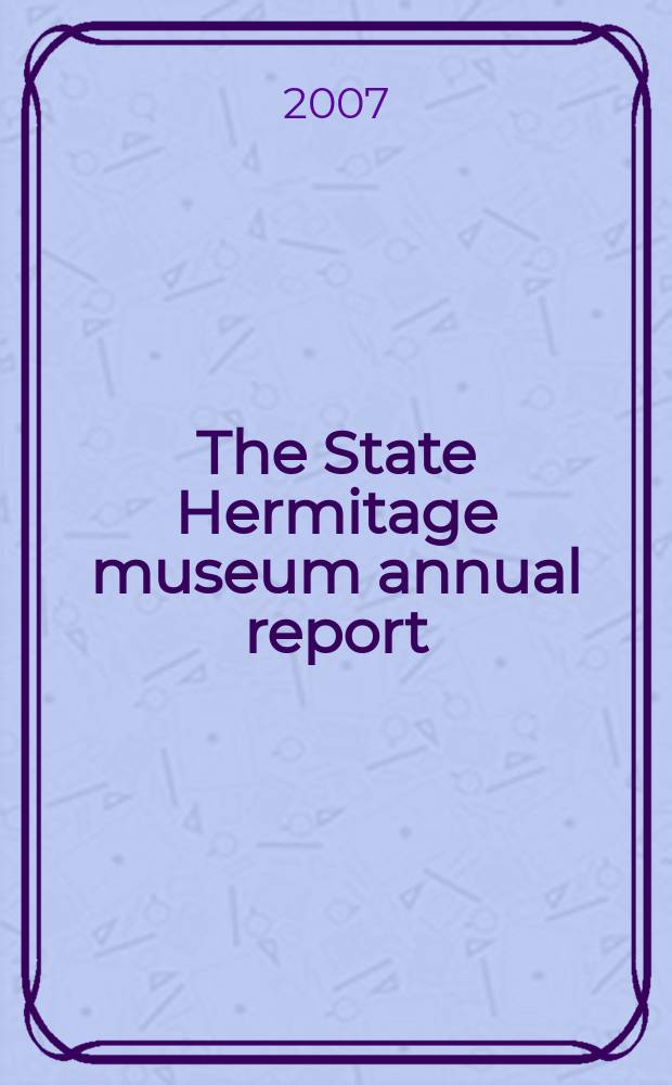 The State Hermitage museum annual report
