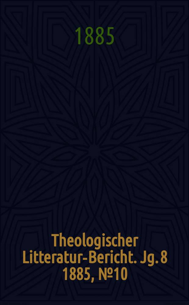 Theologischer Litteratur-Bericht. Jg. 8 1885, № 10