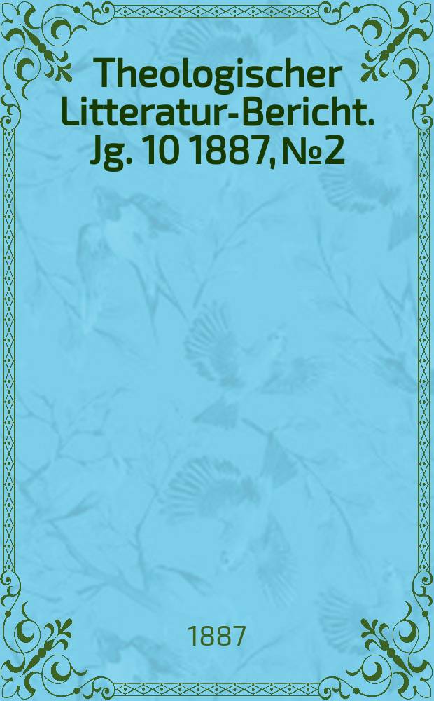 Theologischer Litteratur-Bericht. Jg. 10 1887, № 2