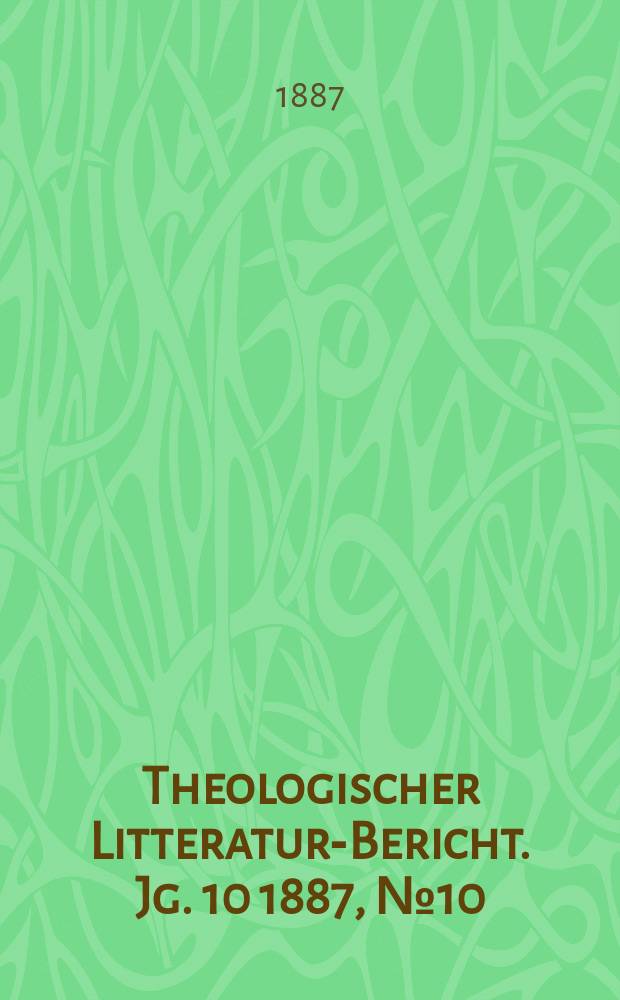 Theologischer Litteratur-Bericht. Jg. 10 1887, № 10