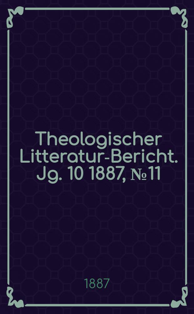 Theologischer Litteratur-Bericht. Jg. 10 1887, № 11