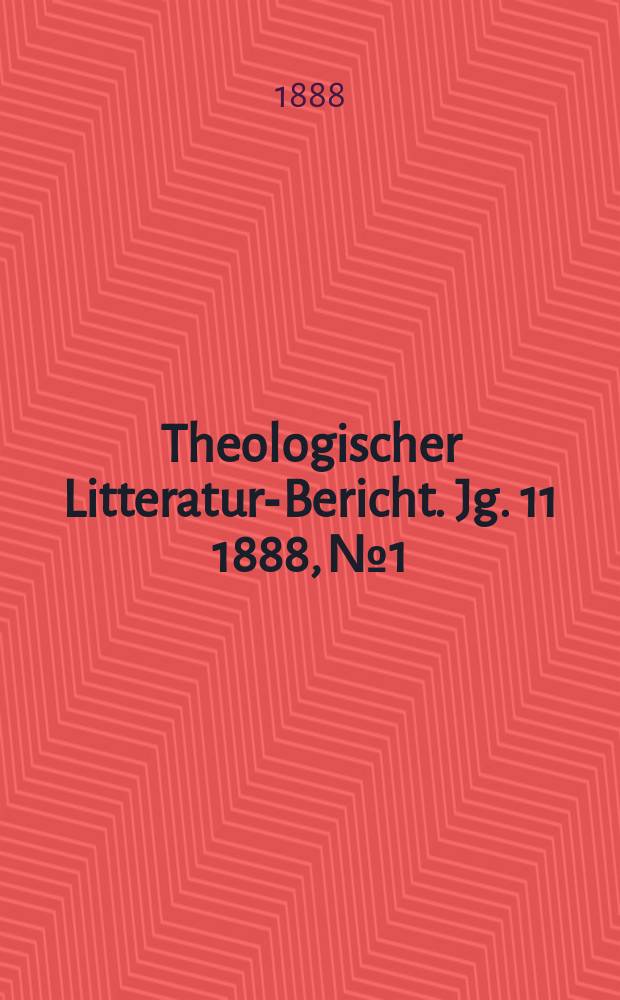 Theologischer Litteratur-Bericht. Jg. 11 1888, № 1