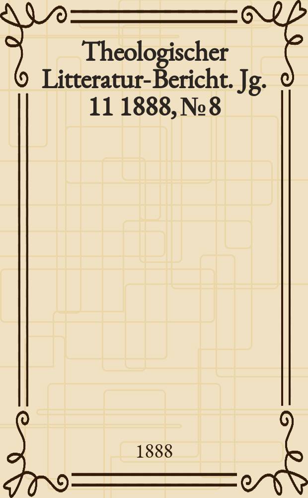 Theologischer Litteratur-Bericht. Jg. 11 1888, № 8