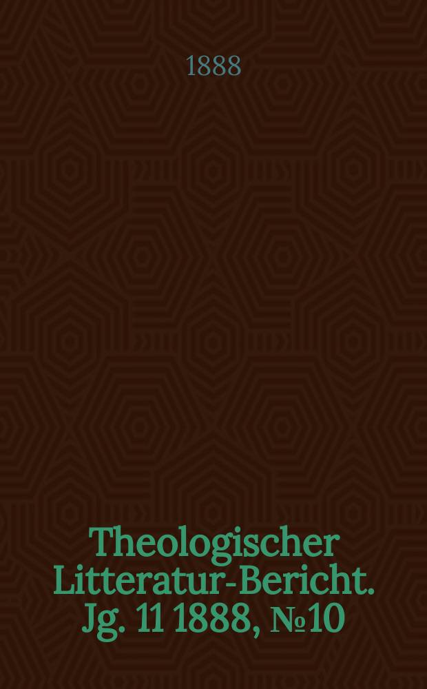 Theologischer Litteratur-Bericht. Jg. 11 1888, № 10