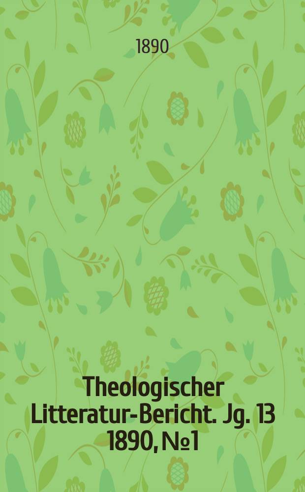 Theologischer Litteratur-Bericht. Jg. 13 1890, № 1