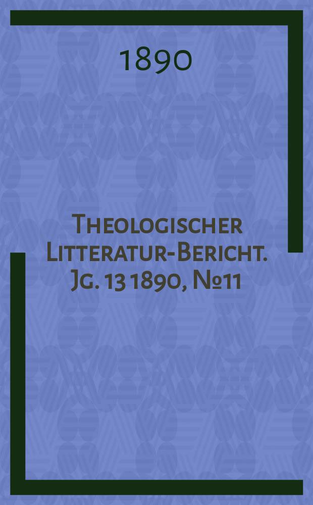 Theologischer Litteratur-Bericht. Jg. 13 1890, № 11
